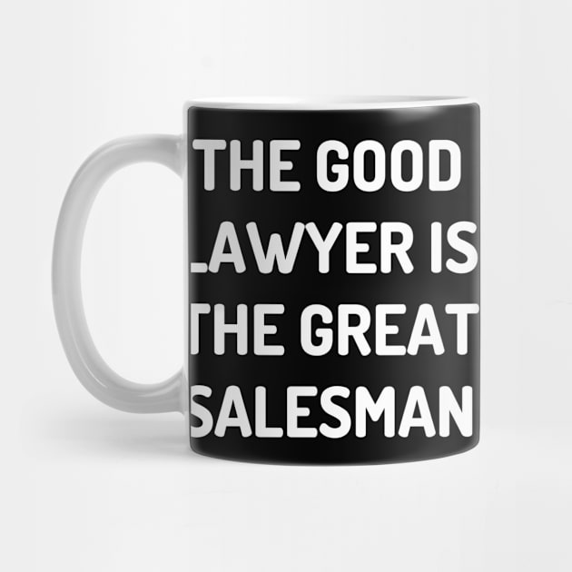 The good lawyer is the great salesman by Word and Saying